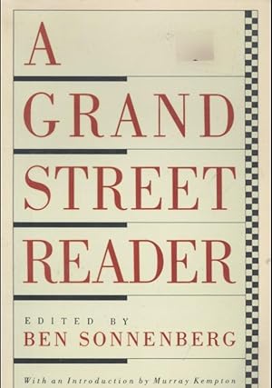 Image du vendeur pour A Grand Street reader [House opposite, Working for a living, A house divided, Thieving, Cathay, Lost sons, The old left, Saks Fifth Avenue, Arcadia, Hiding, Claire's lover's church, Shoe, The nuisance, harry and Sylvia and Sylvia and So On, Sounds, Heatherdown, Lost property, Last home holiday, Kwi-kwi kwa-kwa, A late debut, Translating Proust, Spying in Spain and Elsewhere, For George Orwell, Revolutionary requirements etc, The culture gulch of the Times, Dishonoring Partisan Review, Notes on selling out] mis en vente par Joseph Valles - Books