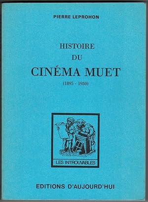 Histoire du cinéma muet. Vie et mort du cinématographe (1895-1930).