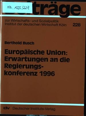 Imagen del vendedor de Europische Union: Erwartungen an die Regierungskonferenz 1996. Beitrge zur Wirtschafts- und Sozialpolitik ; 228 a la venta por books4less (Versandantiquariat Petra Gros GmbH & Co. KG)