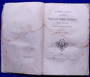 le Mémorial historique des Évêques VILLE et COMTÉ d'ÉVREUX écrit au XVII° siècle par le BATELIER ...