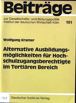 Bild des Verkufers fr Alternative Ausbildungsmglichkeiten fr Hochschulzugangsberechtigte im Tertiren Bereich. Beitrge zur Gesellschafts- und Bildungspolitik ; 191 zum Verkauf von books4less (Versandantiquariat Petra Gros GmbH & Co. KG)