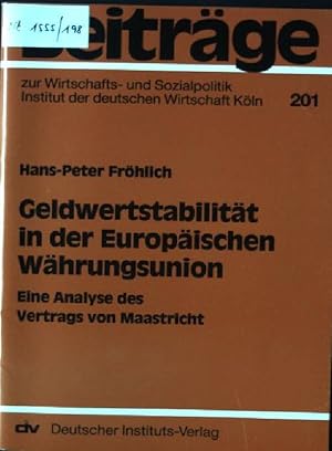 Imagen del vendedor de Geldwertstabilitt in der Europischen Whrungsunion : eine Analyse des Vertrags von Maastricht. Beitrge zur Wirtschafts- und Sozialpolitik ; 201 a la venta por books4less (Versandantiquariat Petra Gros GmbH & Co. KG)