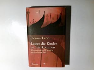 Seller image for Lasset die Kinder zu mir kommen : Commissario Brunettis sechzehnter Fall ; Roman. Donna Leon. Aus dem Amerikan. von Christa E. Seibicke for sale by Antiquariat Buchhandel Daniel Viertel