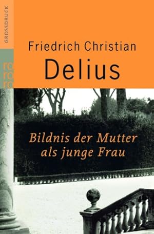 Bild des Verkufers fr Bildnis der Mutter als junge Frau : Erzhlung. Friedrich Christian Delius / Rororo ; 33261 : rororo-Grossdruck zum Verkauf von Antiquariat Buchhandel Daniel Viertel