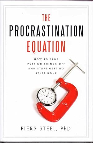 Seller image for The Procrastination Equation: How to Stop Putting Things Off and Start Getting Stuff Done for sale by Mr Pickwick's Fine Old Books