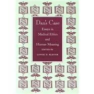 Seller image for Dax's Case : Essays in Medical Ethics and Human Meaning for sale by eCampus