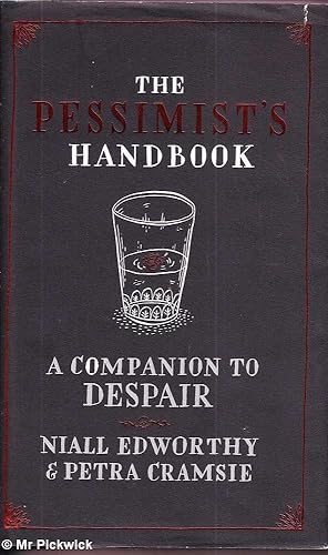 Immagine del venditore per The Pessimist's Handbook: A Companion to Despair venduto da Mr Pickwick's Fine Old Books
