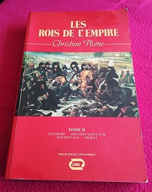 Seller image for LES ROIS DE L'EMPIRE - TOME 2 : LEFEBVRE, GOUVION SAINT CYR, MACDONALD, MURAT for sale by LE BOUQUINISTE