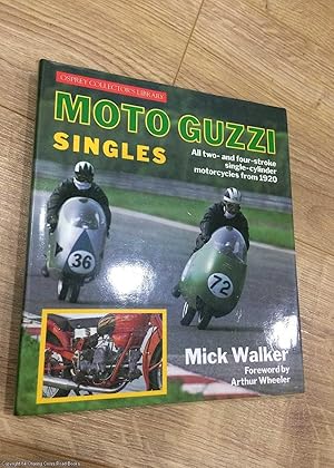 Seller image for Moto Guzzi singles: All two- and four-stroke single-cylinder motorcycles from 1920 (Osprey collector's library) for sale by 84 Charing Cross Road Books, IOBA