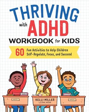 Bild des Verkufers fr Thriving With ADHD Workbook for Kids : 60 Fun Activities to Help Children Self-regulate, Focus, and Succeed zum Verkauf von GreatBookPrices