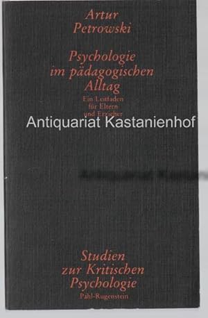 Psychologie im pädagogischen Alltag. Ein Leitfaden für Eltern und Erzieher, Studien zur kritische...