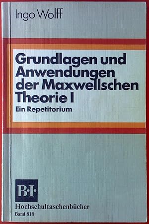 Imagen del vendedor de Grundlagen und Anwendungen der Maxwellschen Theorie I. Ein Repertorium. B.I.-Hochschultaschenbcher Band 818. a la venta por biblion2