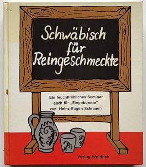Seller image for Schwbisch fr Reingeschmeckte. Ein feuchtfrhl. Seminar auch fr "Eingeborene". for sale by Antiquariat Lohmann