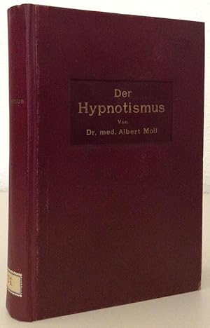 Der Hypnotismus mit Einschluß der Psychotherapie und der Hauptpunkte des Okkultismus. Fünfte umge...