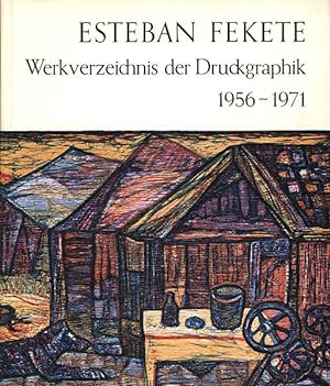 Seller image for Esteban Fekete. Werkverzeichnis der Druckgraphik 1956-1971. Bearbeitet und herausgegeben von Hans Kfner. [Werkverzeichnis / Catalogue raisonne]. for sale by Antiquariat Lenzen