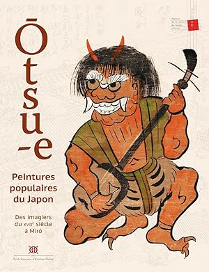 Bild des Verkufers fr Otsu-E : Peintures Populaires du Japon. des Imagiers du Xviie Siecle a Miro. zum Verkauf von Joseph Burridge Books