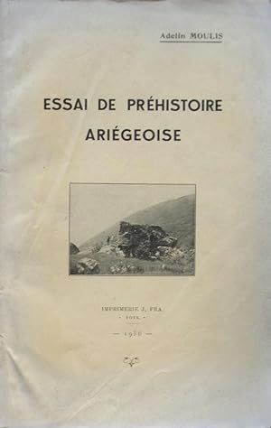 Essai de Préhistoire Ariégeoise : Contibution aux recherches sur les Premiers Habitants de l'Ariè...
