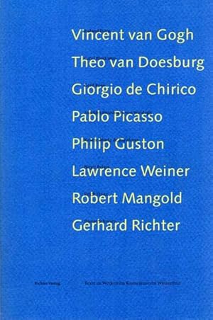 Van Gogh - Van Doesburg - de Chirico - Picasso - Guston - Weiner - Mangold - Richter. Texte zu We...