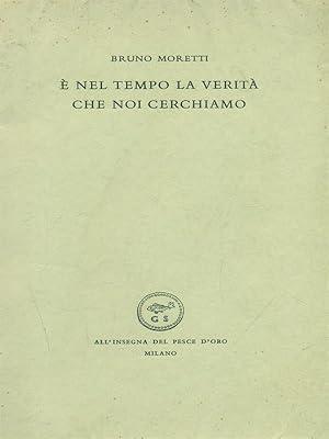 Imagen del vendedor de E' nel tempo la verit che noi cerchiamo a la venta por Miliardi di Parole