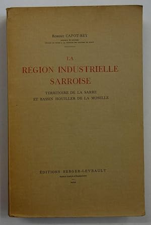 Seller image for La Rgion industrielle Sarroise. Territoire de la Sarre et Bassin houiller de la Moselle. tude gographique. for sale by Antiquariat Martin Barbian & Grund GbR