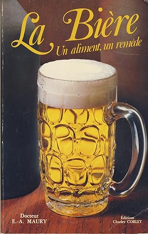 Bild des Verkufers fr La Bire: un aliment, un remde, ditions Charles Corlet, Cond-sur-Noireau, 1984 zum Verkauf von Librairie Marco Polo