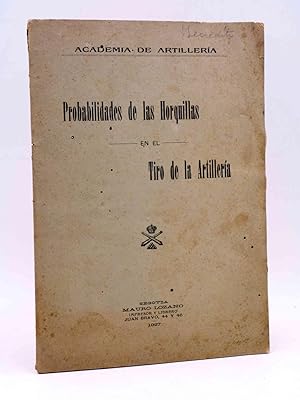 ACADEMIA DE ARTILLERÍA. PROBABILIDADES DE LAS HORQUILLAS EN EL TIRO DE LA ARTILLERÍA., 1927