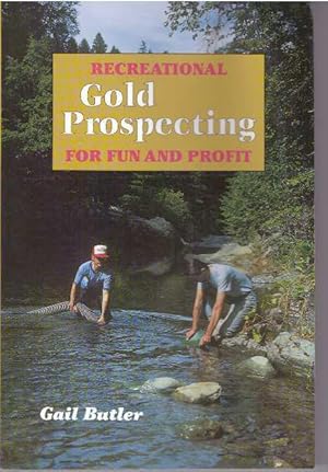 RECREATIONAL GOLD PROSPECTING FOR FUN AND PROFIT
