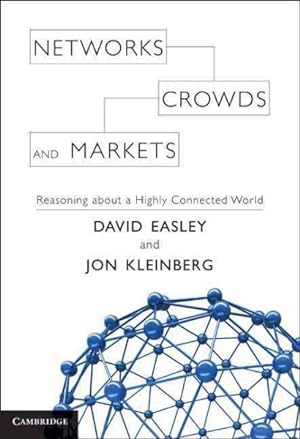 Bild des Verkufers fr Networks, Crowds, and Markets : Reasoning About a Highly Connected World zum Verkauf von GreatBookPrices