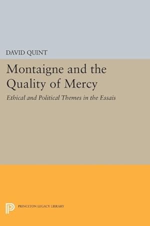 Bild des Verkufers fr Montaigne and the Quality of Mercy : Ethical and Political Themes in the "Essais" zum Verkauf von GreatBookPrices