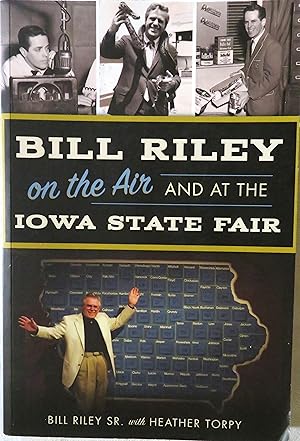 Bill Riley on the Air and at the Iowa State Fair