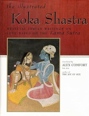 Image du vendeur pour The Illustrated Koka Shastra: Medieval Indian Writings on Love Based on the Kama Sutra mis en vente par LEFT COAST BOOKS