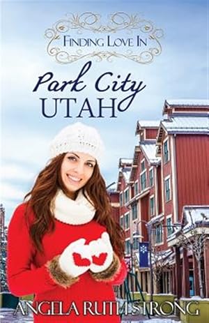 Immagine del venditore per Finding Love in Park City, Utah: An Inspirational Romance venduto da GreatBookPrices