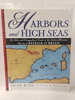 Imagen del vendedor de Harbors and High Seas: An Atlas and Geographical Guide to the Aubrey-Maturin Novels of Patrick O'Bri a la venta por Fleur Fine Books