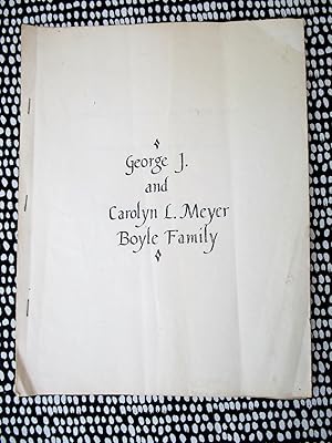 Brief Genealogy of GEORGE J. and CAROLYN L. (MEYER) BOYLE FAMILY by a Descendant