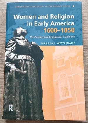 Women and Religion in Early America, 1600-1850: The Puritan and Evangelical Traditions (Christian...