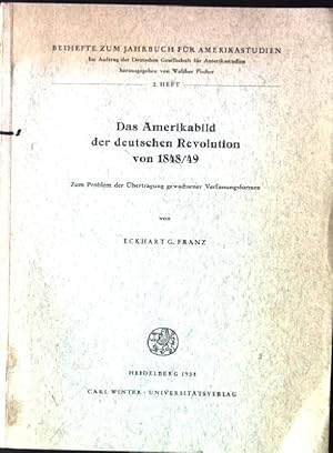 Seller image for Das Amerikabild der deutschen Revolution von 1848/49. Zum Problem der bertragung gewachsener Verfassungsformen. Beihefte zum Jahrbuch fr Amerikastudien, 2.Heft for sale by books4less (Versandantiquariat Petra Gros GmbH & Co. KG)