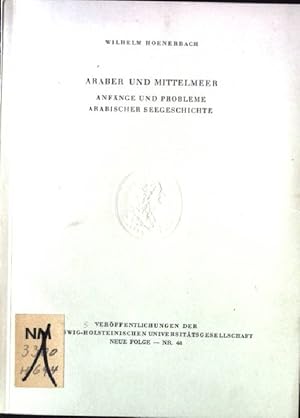 Bild des Verkufers fr Araber und Mittelmeer. Anfnge und Probleme Arabischer Seegeschichte. Verffentlichungen der Schleswig-Holsteinischen Universittsgesellschaft, Neue Folge, Nr.48 zum Verkauf von books4less (Versandantiquariat Petra Gros GmbH & Co. KG)