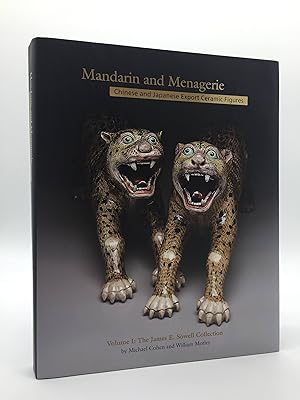 Mandarin and Menagerie: James E. Sowell Collection v. I: Chinese and Japanese Export Ceramic Figures