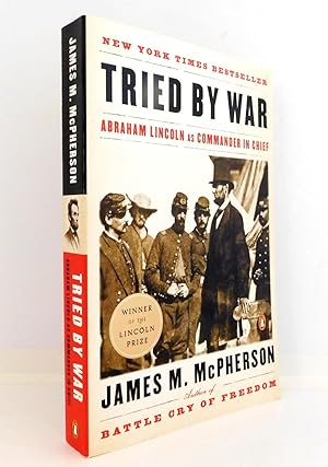 Tried by War: Abraham Lincoln as Commander in Chief