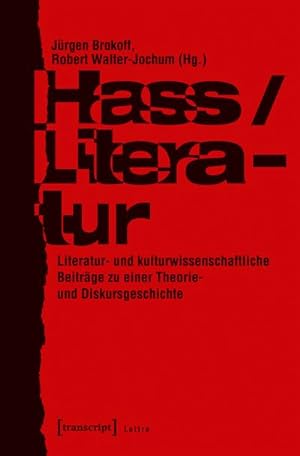 Seller image for Hass/Literatur : Literatur- und kulturwissenschaftliche Beitrge zu einer Theorie- und Diskursgeschichte for sale by AHA-BUCH GmbH