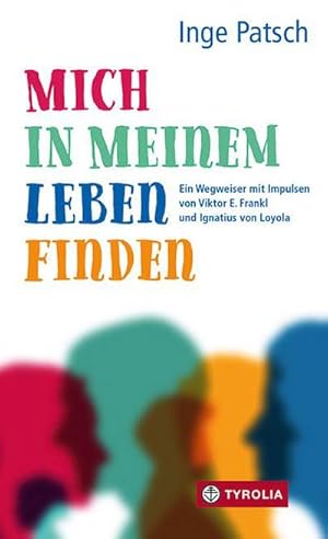 Bild des Verkufers fr Mich in meinem Leben finden : Ein Wegweiser mit Impulsen von Viktor E. Frankl und Ignatius von Loyola zum Verkauf von AHA-BUCH GmbH