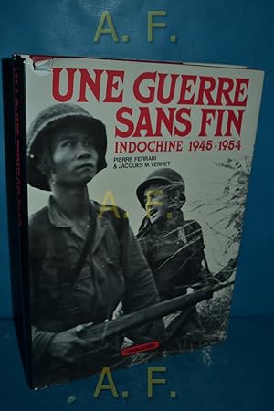 Seller image for Une guerre sans fin : Indochine 1945-1954 . for sale by Antiquarische Fundgrube e.U.