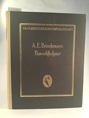 Bild des Verkufers fr Handbuch der Kunstwissenschaft. Barockskulptur. Entwicklungsgeschichte der Skulptur in den romanischen und germanischen Lndern seit Michelangelo bis zum 18. Jahrhundert. zum Verkauf von ANTIQUARIAT Franke BRUDDENBOOKS