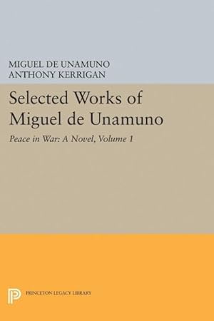 Imagen del vendedor de Selected Works of Miguel De Unamuno : Peace in War: a Novel a la venta por GreatBookPrices