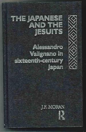 Image du vendeur pour The Japanese and the Jesuits: Alessandro Valignano in Sixteenth Century Japan mis en vente par The Isseido Booksellers, ABAJ, ILAB