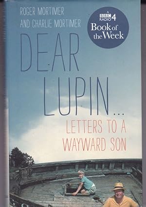 Seller image for DEAR LUPIN.Letters To A Wayward Son for sale by A&F.McIlreavy.Buderim Rare Books