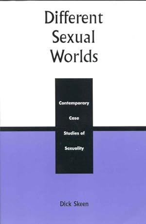 Bild des Verkufers fr Different Sexual Worlds : Contemporary Case Studies of Sexuality zum Verkauf von GreatBookPrices