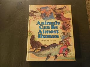 Animals Can Be Almost Human hc Readers Digest 1st Print 1979