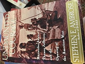 1st Edition Undaunted Courage: Meriwether Lewis, Thomas Jefferson and the Opening of the American...