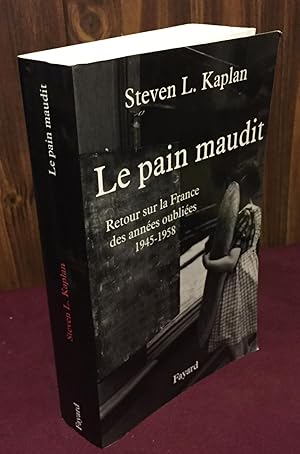 Imagen del vendedor de Le pain maudit : retour sur la France des annes oublies, 1945-1958 a la venta por Palimpsest Scholarly Books & Services